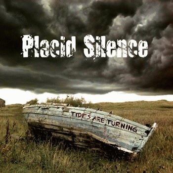 Placid Silence : Tides Are Turning